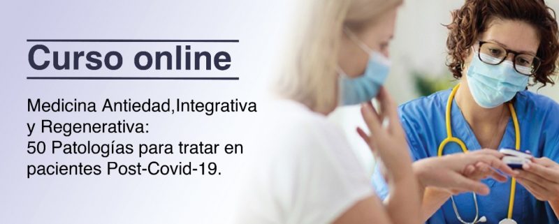 Medicina Antiedad,Integrativa y Regenerativa 50 Patologías para tratar en pacientes Post-Covid-19.
